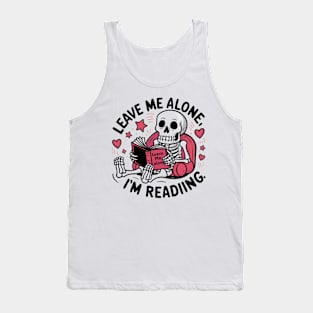 Skeleton Reading Book - Leave Me Alone I'm Reading Tank Top